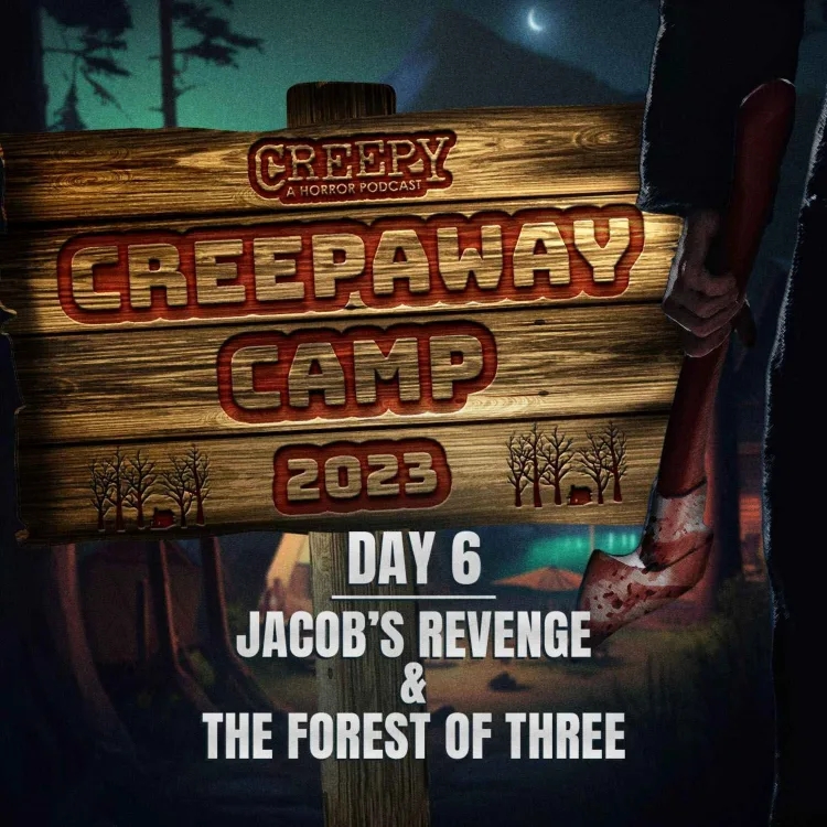 Creepaway Camp 2023 - Day 6: Jacob's Revenge & The Forest of Three