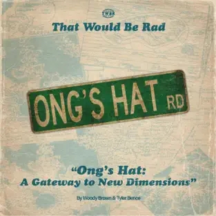 That Would Be Rad: S3 E15: Ong's Hat - A Gateway to New Dimensions